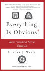 Everything Is Obvious: How Common Sense Fails Us