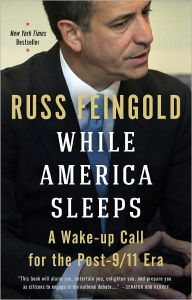 Title: While America Sleeps: A Wake-up Call for the Post-9/11 Era, Author: Russ Feingold