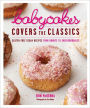 BabyCakes Covers the Classics: Gluten-Free Vegan Recipes from Donuts to Snickerdoodles (PagePerfect NOOK Book)