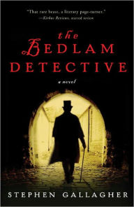 Title: The Bedlam Detective, Author: Stephen Gallagher