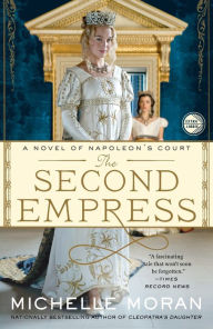 Title: The Second Empress: A Novel of Napoleon's Court, Author: Michelle Moran