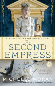 Title: The Second Empress: A Novel of Napoleon's Court, Author: Michelle Moran