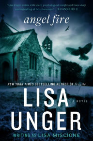 Title: Angel Fire: A Novel, Author: Lisa Unger