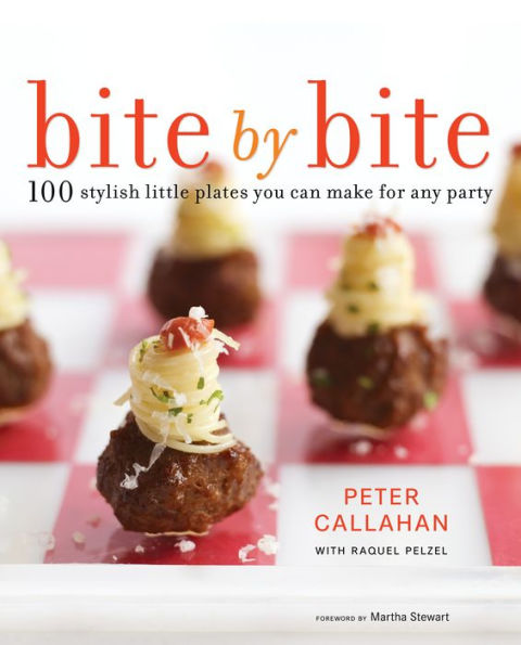 Bite By Bite: 100 Stylish Little Plates You Can Make for Any Party: A Cookbook