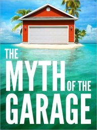 Title: The Myth of the Garage: And Other Minor Surprises, Author: Dan Heath