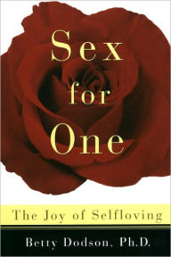 Title: Sex for One: The Joy of Selfloving, Author: Betty Dodson