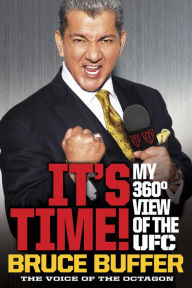 Title: It's Time!: My 360-Degree View of the UFC, Author: Bruce Buffer