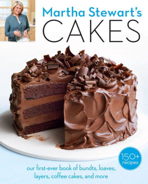 Martha Stewart's Cakes: Our First-Ever Book of Bundts, Loaves, Layers, Coffee Cakes, and More: A Baking