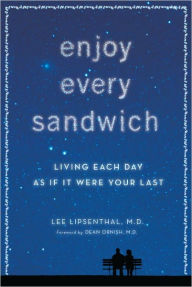 Title: Enjoy Every Sandwich: Living Each Day as If It Were Your Last, Author: Lee Lipsenthal