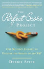 The Perfect Score Project: One Mother's Journey to Uncover the Secrets of the SAT