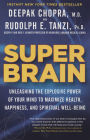 Super Brain: Unleashing the Explosive Power of Your Mind to Maximize Health, Happiness, and Spiritual Well-Being