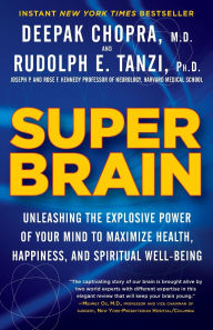 Title: Super Brain: Unleashing the Explosive Power of Your Mind to Maximize Health, Happiness, and Spiritual Well-Being, Author: Rudolph E. Tanzi Ph.D.