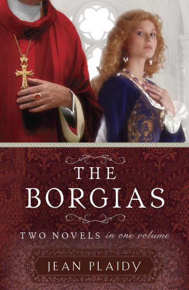 The Borgias: Two Novels One Volume