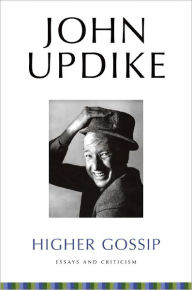 Title: Higher Gossip: Essays and Criticism, Author: John Updike