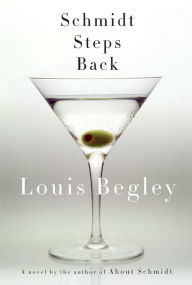 Title: Schmidt Steps Back: A Novel, Author: Louis Begley