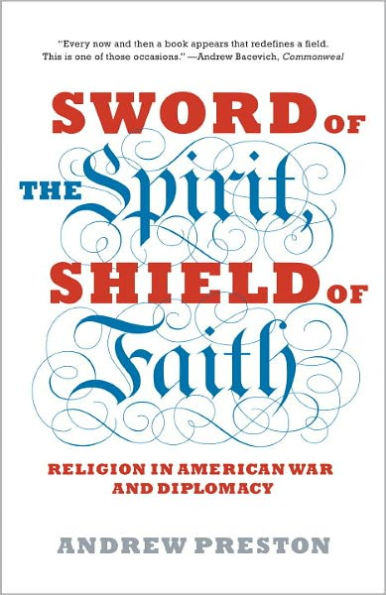 Sword of the Spirit, Shield of Faith: Religion in American War and Diplomacy