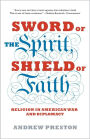 Sword of the Spirit, Shield of Faith: Religion in American War and Diplomacy