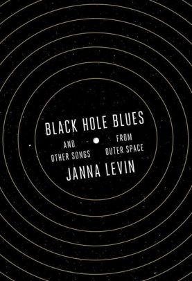 Black Hole Blues And Other Songs From Outer Space By Janna Levin