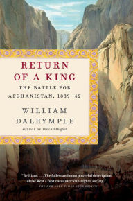 Title: Return of a King: The Battle for Afghanistan, 1839-42, Author: William Dalrymple