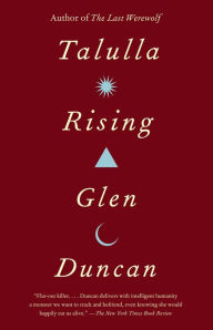 Title: Talulla Rising, Author: Glen Duncan