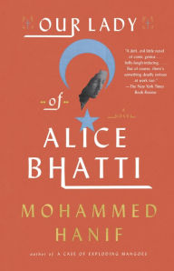Title: Our Lady of Alice Bhatti, Author: Mohammed Hanif