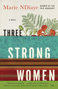Title: Three Strong Women, Author: Marie NDiaye