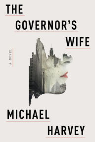 Title: The Governor's Wife (Michael Kelly Series #5), Author: Michael Harvey