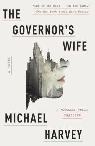 Title: The Governor's Wife (Michael Kelly Series #5), Author: Michael Harvey