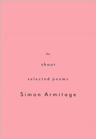 Title: The Shout: Selected Poems, Author: Simon Armitage