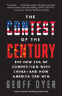 The Contest of the Century: The New Era of Competition with China--and How America Can Win