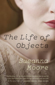 Title: The Life of Objects, Author: Susanna Moore