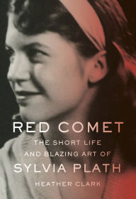 Free bookworm full version download Red Comet: The Short Life and Blazing Art of Sylvia Plath 9780307961167 by Heather Clark DJVU FB2