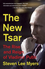 Title: The New Tsar: The Rise and Reign of Vladimir Putin, Author: Steven Lee Myers