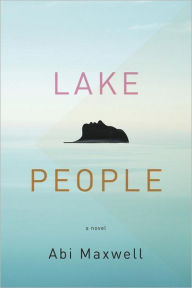 Title: Lake People, Author: Abi Maxwell