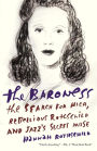 The Baroness: The Search for Nica, the Rebellious Rothschild