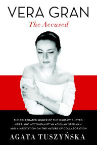 Title: Vera Gran-The Accused, Author: Agata Tuszynska