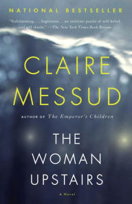 Title: The Woman Upstairs, Author: Claire Messud