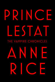 Title: Prince Lestat (Vampire Chronicles Series #11), Author: Anne Rice