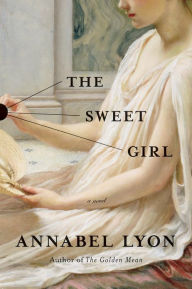 Title: The Sweet Girl, Author: Annabel Lyon