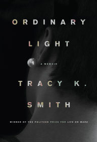 Title: Ordinary Light, Author: Tracy K. Smith