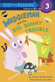 Title: Wedgieman and the Big Bunny Trouble, Author: Charise Mericle Harper