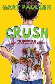 Title: Crush: The Theory, Practice and Destructive Properties of Love, Author: Gary Paulsen