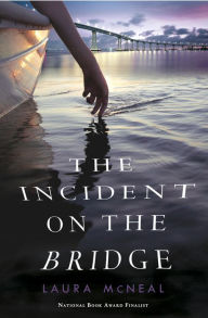 Title: The Incident on the Bridge, Author: Laura McNeal