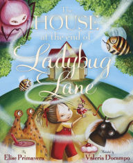 Title: The House at the End of Ladybug Lane, Author: Elise Primavera