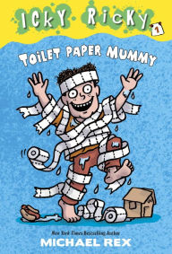 Title: Toilet Paper Mummy (Icky Ricky Series #1), Author: Michael Rex
