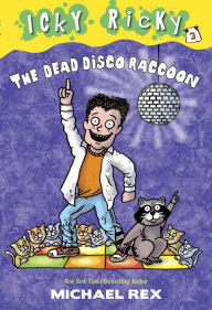 Title: Icky Ricky #3: The Dead Disco Raccoon, Author: Michael Rex