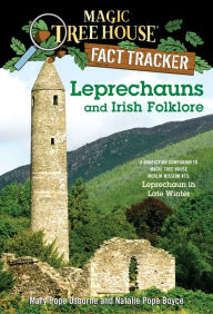 Title: Magic Tree House Fact Tracker #21: Leprechauns and Irish Folklore: A Nonfiction Companion to Magic Tree House Merlin Mission Series #15: Leprechaun in Late Winter, Author: Mary Pope Osborne
