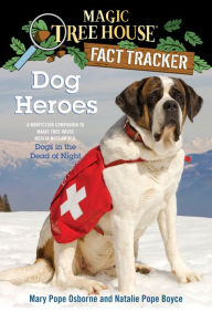 Magic Tree House Fact Tracker #24: Dog Heroes: A Nonfiction Companion to Magic Tree House Merlin Mission Series #18: Dogs in the Dead of Night
