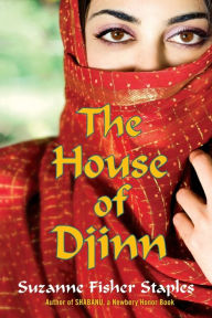 Title: The House of Djinn, Author: Suzanne Fisher Staples