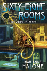 Title: The Secret of the Key: A Sixty-Eight Rooms Adventure, Author: Marianne Malone